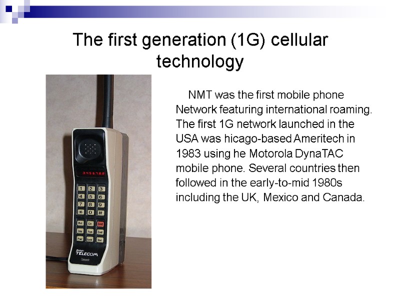 The first generation (1G) cellular  technology     NMT was the